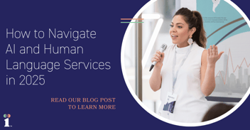 A female speaker holding a microphone and the text How to navigate AI and Human Language Services in 2025